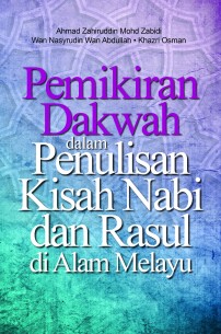 PEMIKIRAN DAKWAH DALAM PENULISAN KISAH NABI DAN RASUL DI ALAM MELAYU